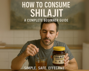 How to Consume Shilajit: A Complete Beginner Guide