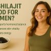 Is Shilajit Good for Women
